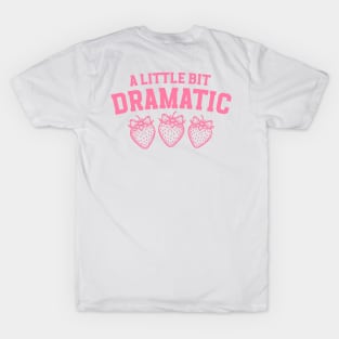 A Little Bit Dramatic Strawberry Funny T-Shirt